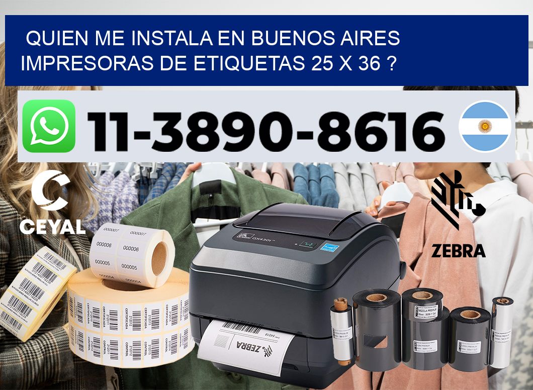 quien me instala en buenos aires impresoras de etiquetas 25 x 36 ?