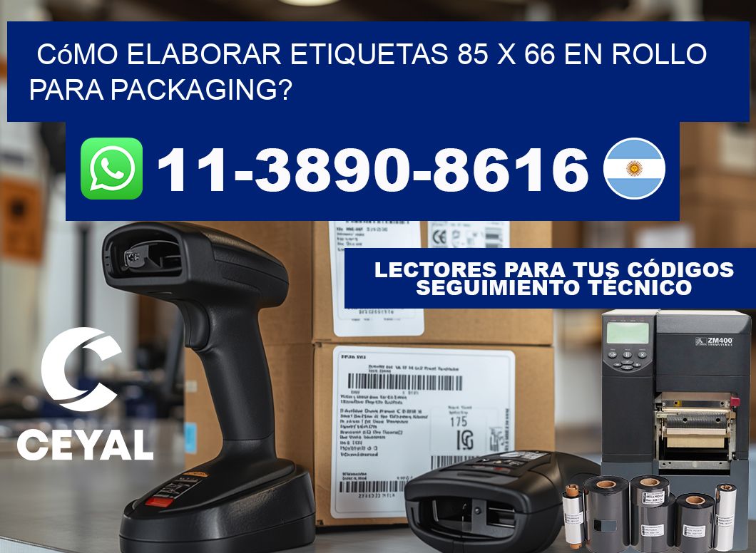 Cómo elaborar etiquetas 85 x 66 en rollo para packaging?