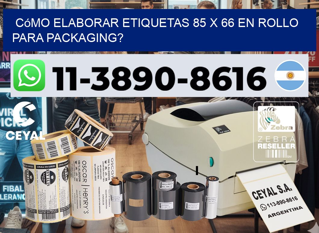 Cómo elaborar etiquetas 85 x 66 en rollo para packaging?