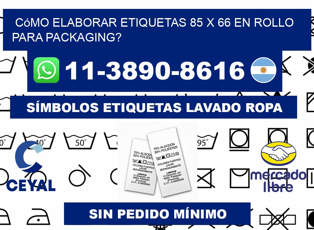 Cómo elaborar etiquetas 85 x 66 en rollo para packaging?