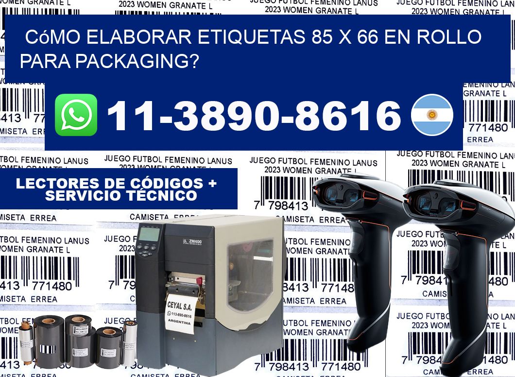 Cómo elaborar etiquetas 85 x 66 en rollo para packaging?