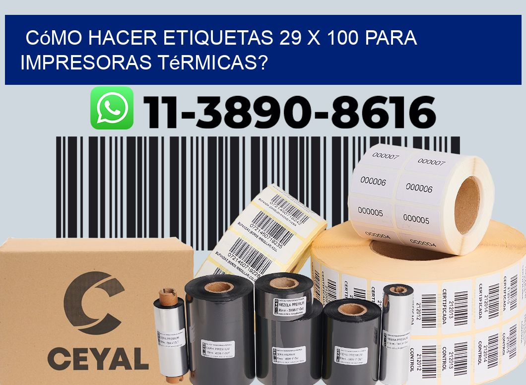 Cómo hacer etiquetas 29 x 100 para impresoras térmicas?