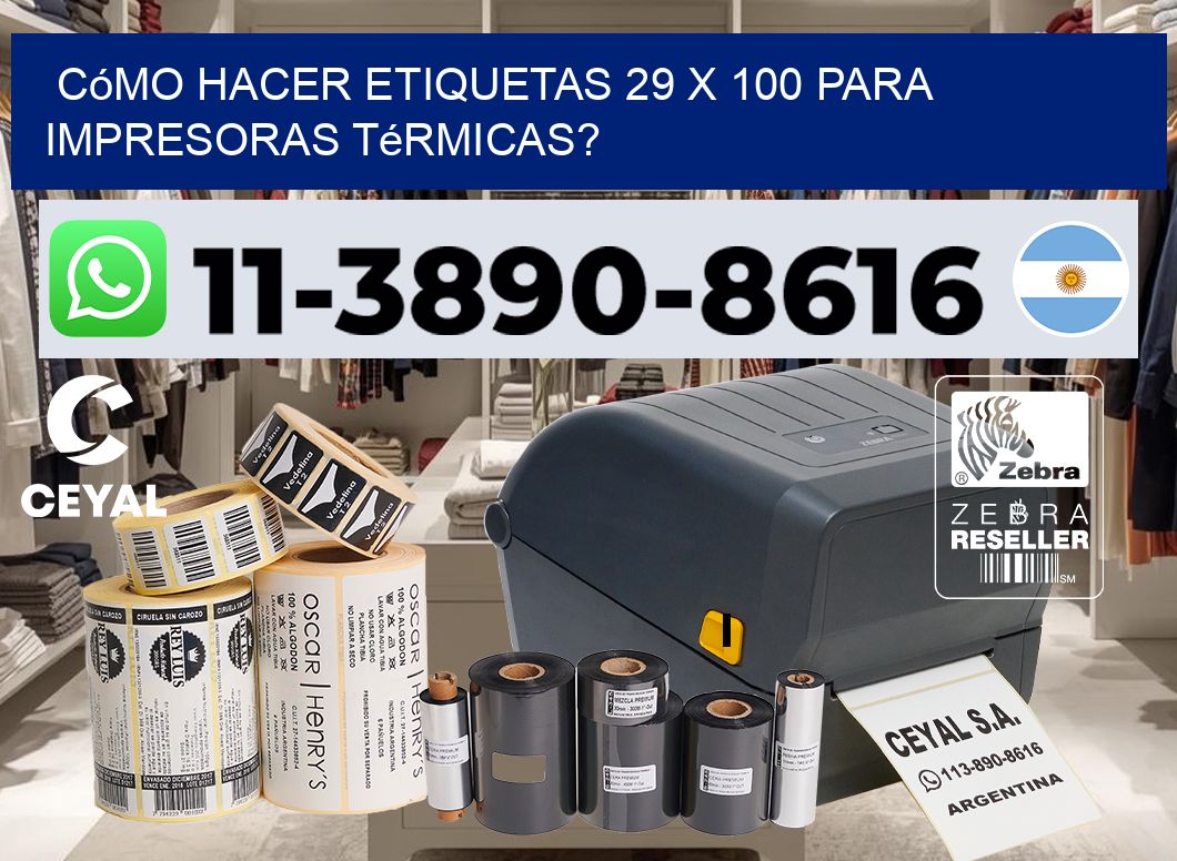 Cómo hacer etiquetas 29 x 100 para impresoras térmicas?