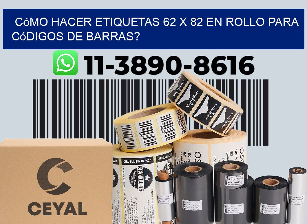 Cómo hacer etiquetas 62 x 82 en rollo para códigos de barras?