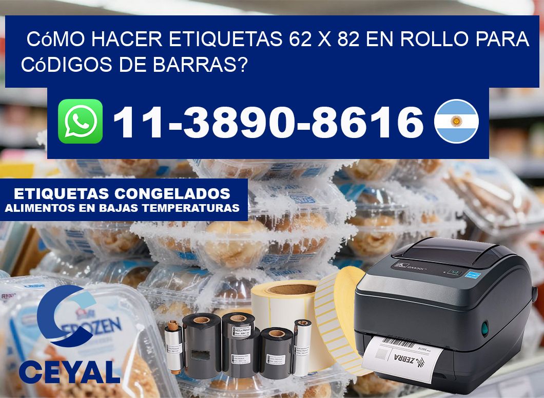 Cómo hacer etiquetas 62 x 82 en rollo para códigos de barras?