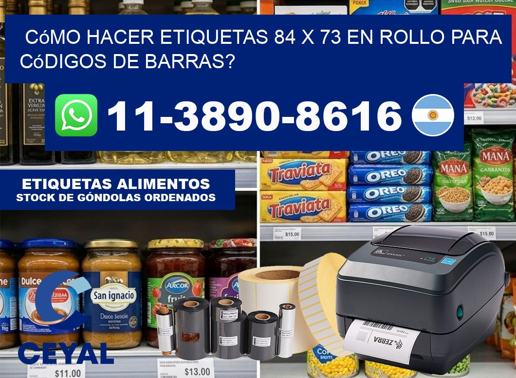 Cómo hacer etiquetas 84 x 73 en rollo para códigos de barras?