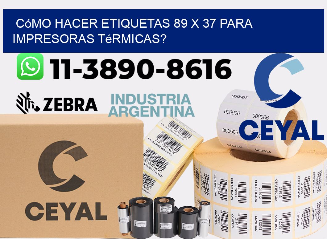 Cómo hacer etiquetas 89 x 37 para impresoras térmicas?
