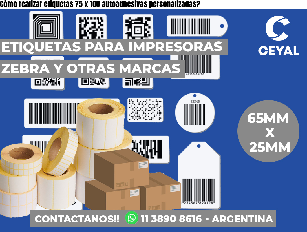 Cómo realizar etiquetas 75 x 100 autoadhesivas personalizadas?