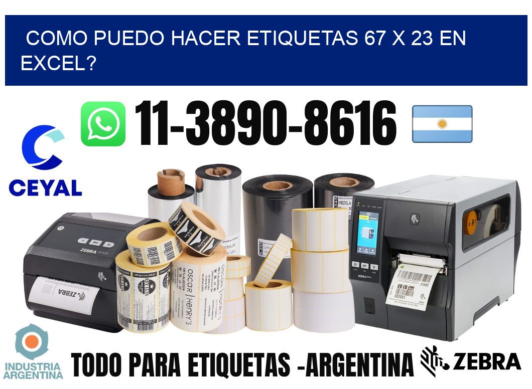 como puedo hacer etiquetas 67 x 23 en excel?