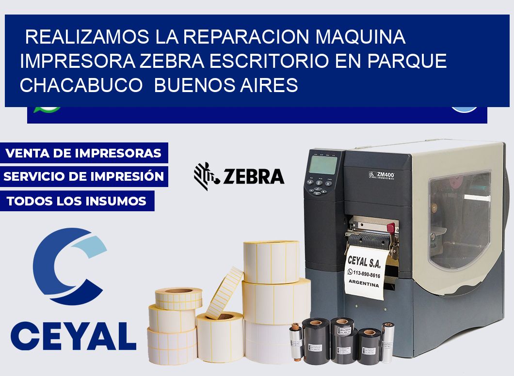 realizamos la reparacion Maquina impresora zebra escritorio en Parque Chacabuco Buenos Aires