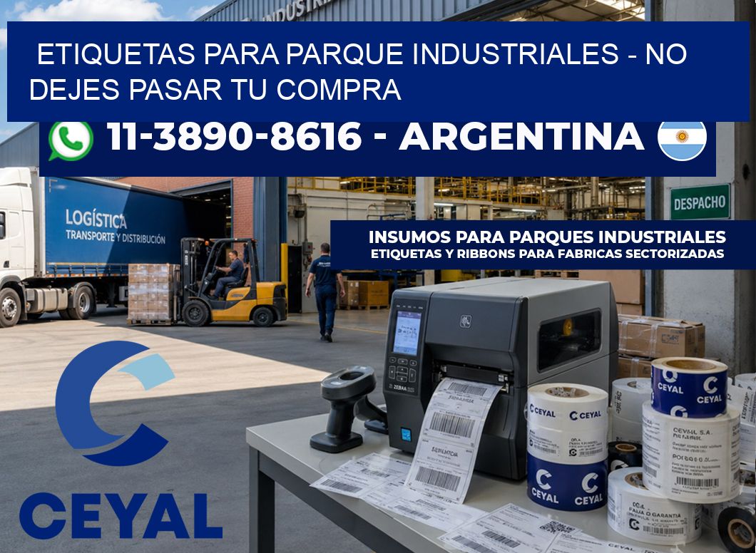 ETIQUETAS PARA PARQUE INDUSTRIALES – No dejes pasar tu compra