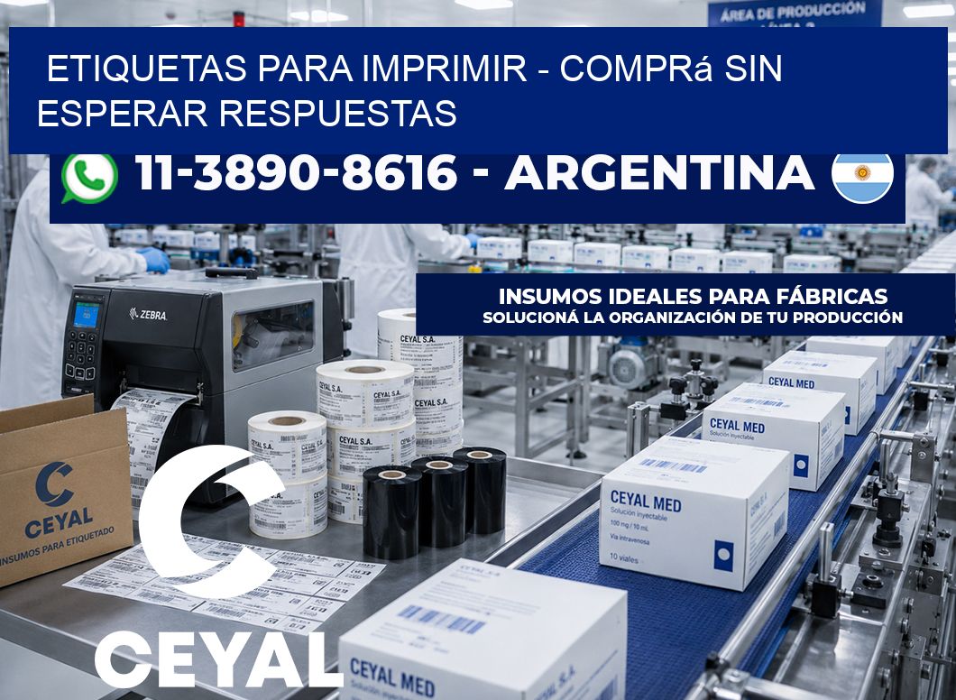 ETIQUETAS PARA IMPRIMIR - Comprá sin esperar respuestas