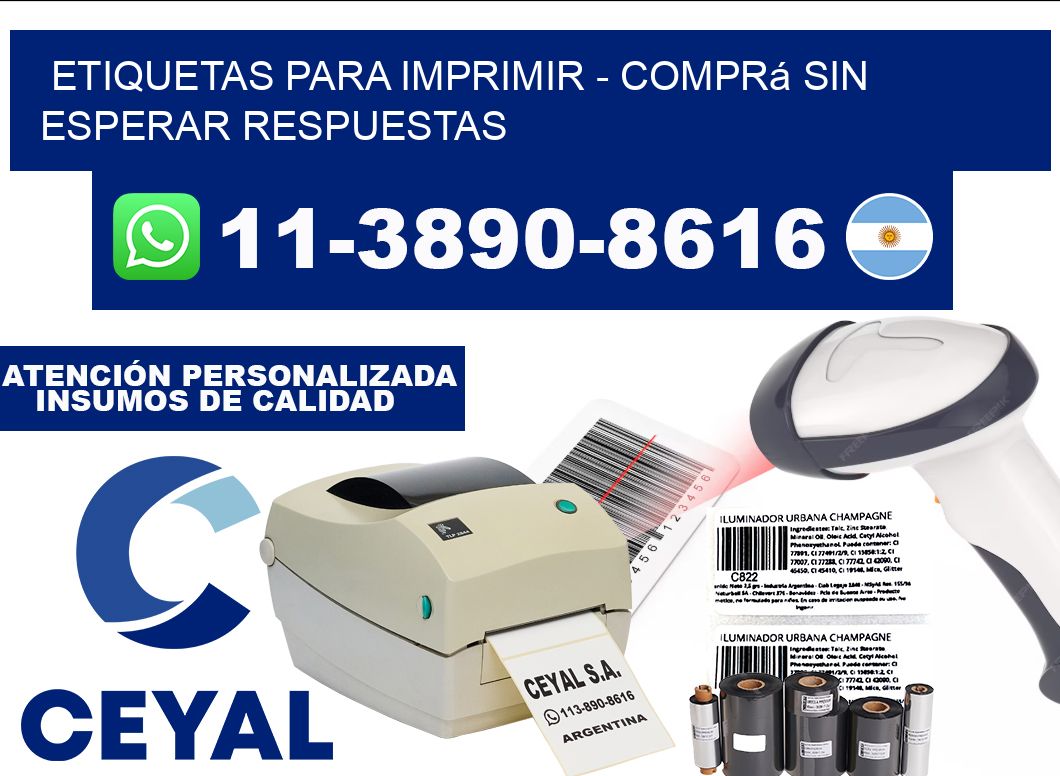 ETIQUETAS PARA IMPRIMIR - Comprá sin esperar respuestas