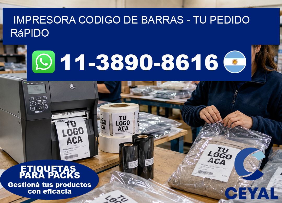 IMPRESORA CODIGO DE BARRAS - Tu pedido rápido