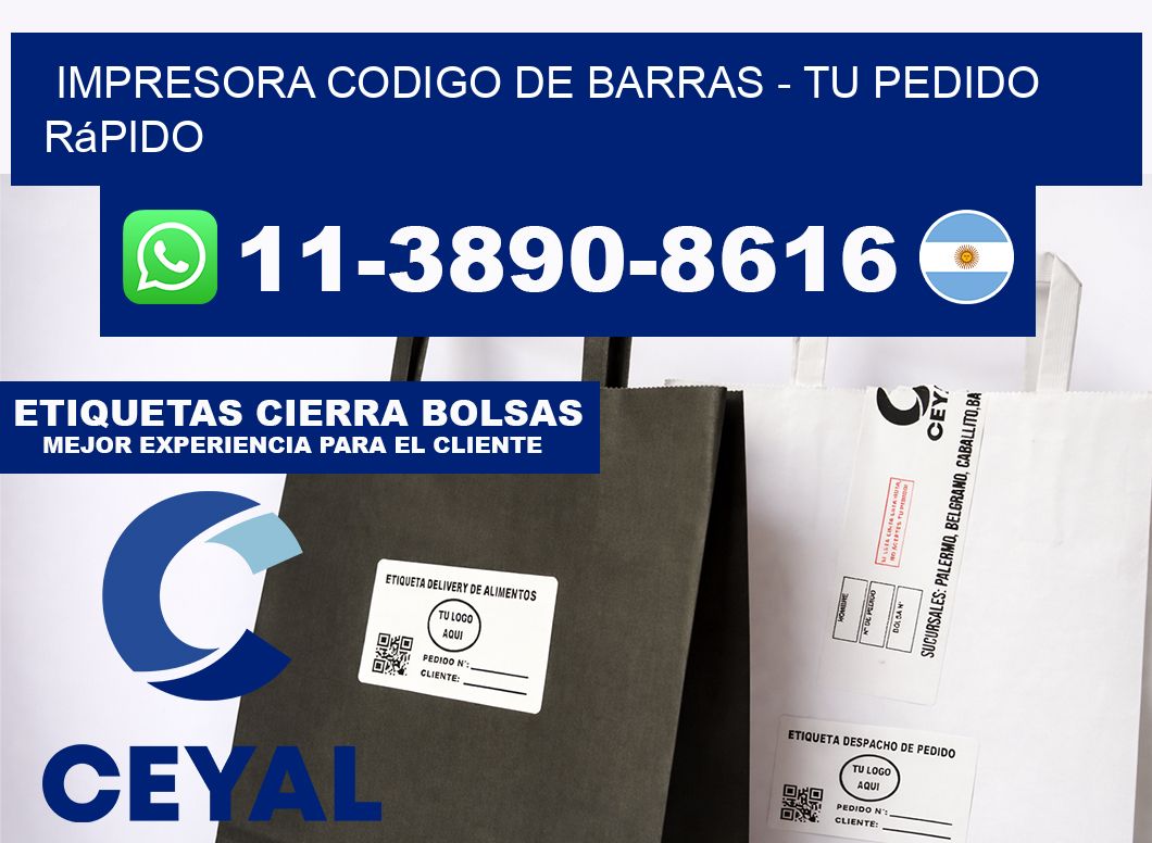 IMPRESORA CODIGO DE BARRAS - Tu pedido rápido