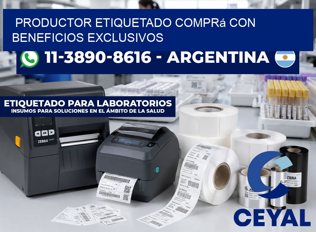 PRODUCTOR ETIQUETADO Comprá con beneficios exclusivos
