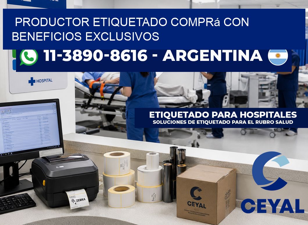 PRODUCTOR ETIQUETADO Comprá con beneficios exclusivos