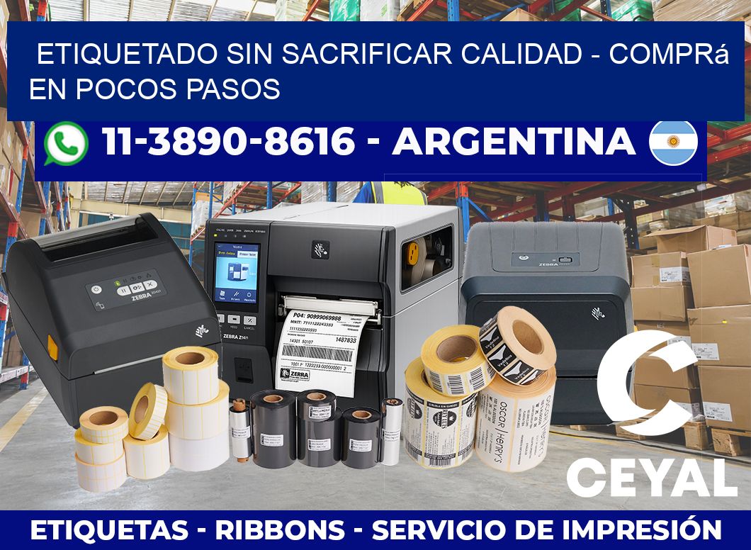 ETIQUETADO SIN SACRIFICAR CALIDAD – Comprá en pocos pasos