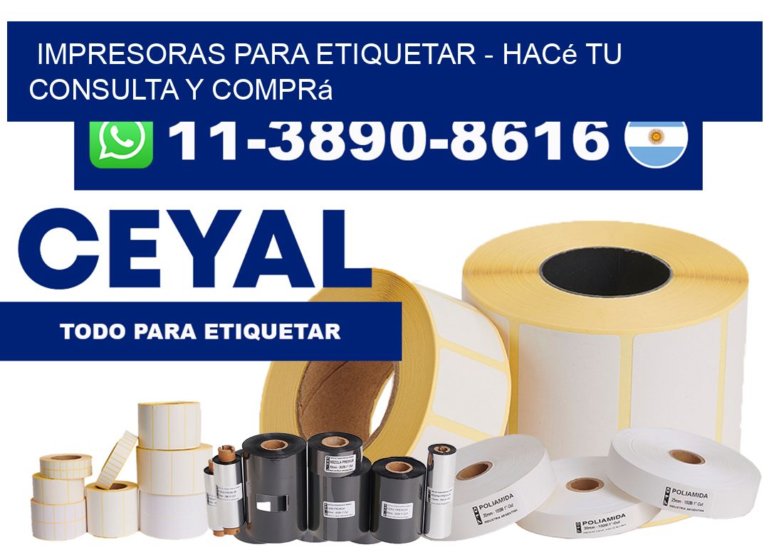 IMPRESORAS PARA ETIQUETAR – Hacé tu consulta y comprá